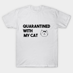 QUARANTINED WITH MY CAT T-Shirt